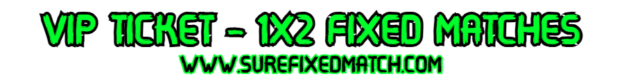 VIP TICKET FIXED MATCHES 1X2