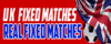 UK FIXED MATCHES